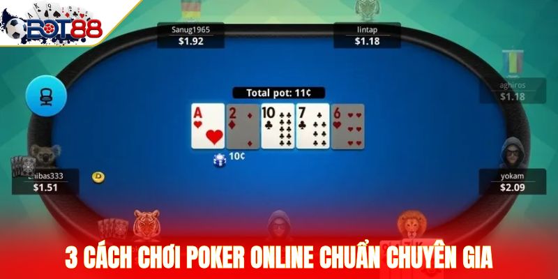 3 cách chơi Poker online chuẩn chuyên gia