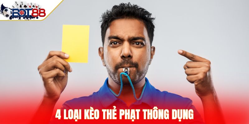 4 loại kèo thẻ phạt thông dụng