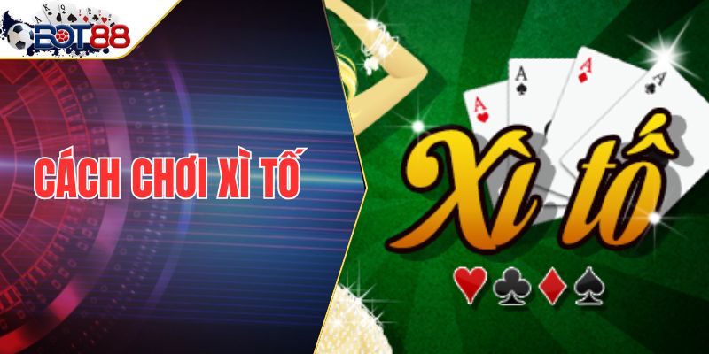 Cách Chơi Xì Tố Chuẩn Luật, Thắng Đậm Từ Cao Thủ 2025