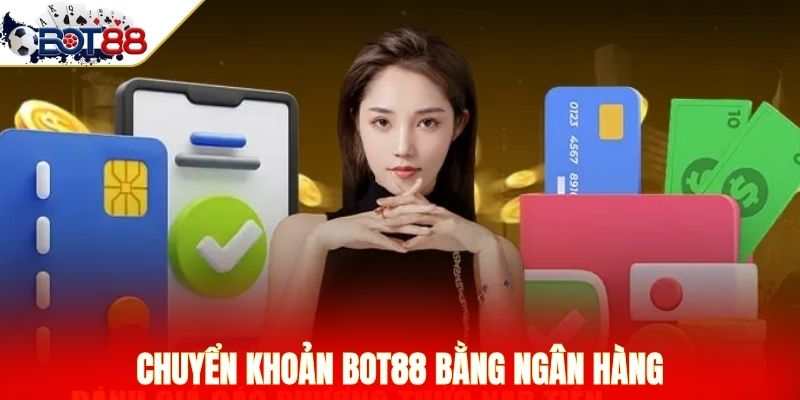 Chuyển khoản BOT88 bằng ngân hàng