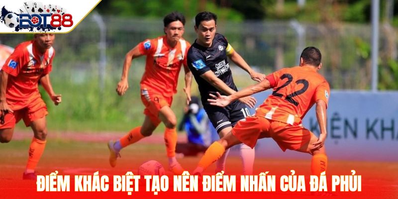 Điểm khác biệt tạo nên điểm nhấn của đá phủi