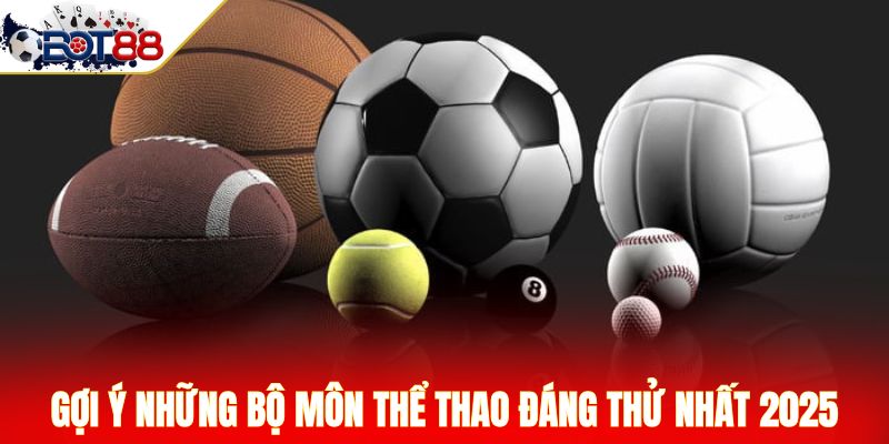 Gợi ý những bộ môn thể thao đáng thử nhất 2025