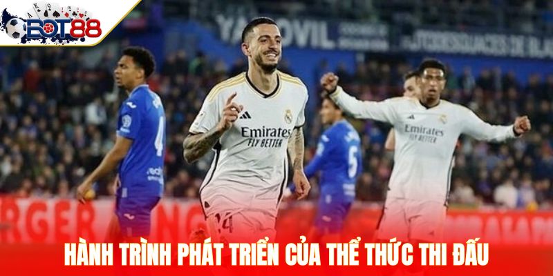 Hành trình phát triển của thể thức thi đấu 