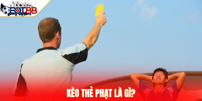 Kèo thẻ phạt là gì?