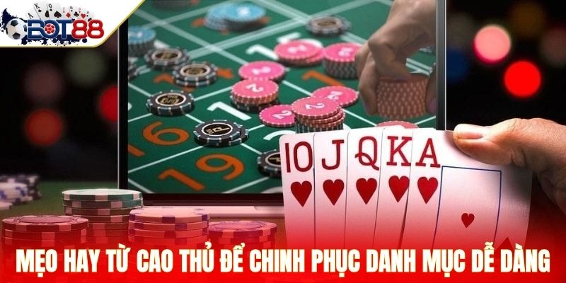 Mẹo hay từ cao thủ để chinh phục danh mục dễ dàng
