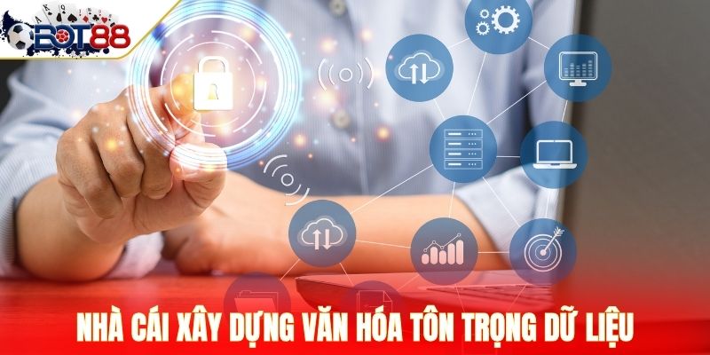 Nhà cái xây dựng văn hóa tôn trọng dữ liệu