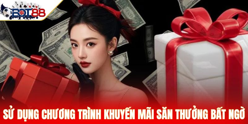 Sử dụng chương trình khuyến mãi săn thưởng bất ngờ