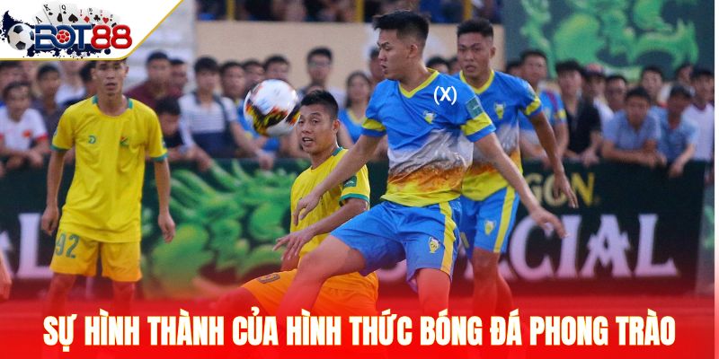 Sự hình thành của hình thức bóng đá phong trào