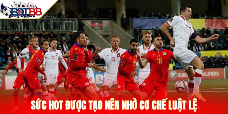 Sức hot được tạo nên nhờ cơ chế luật lệ 