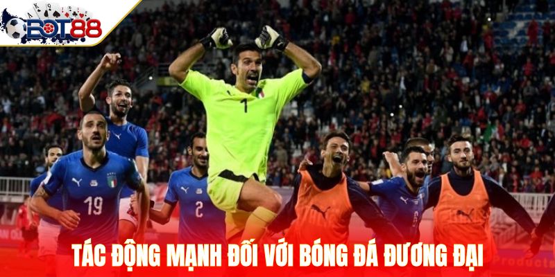 Tác động mạnh đối với bóng đá đương đại