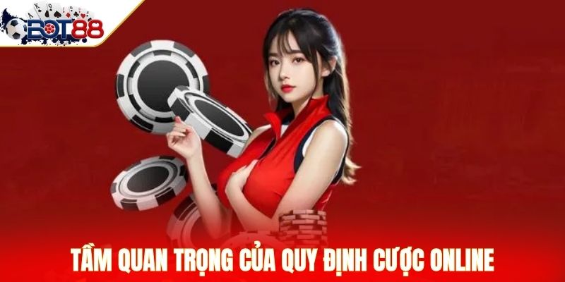 Tầm quan trọng của quy định cược online
