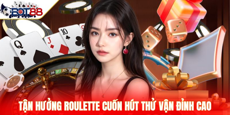 Tận hưởng Roulette cuốn hút thử vận đỉnh cao